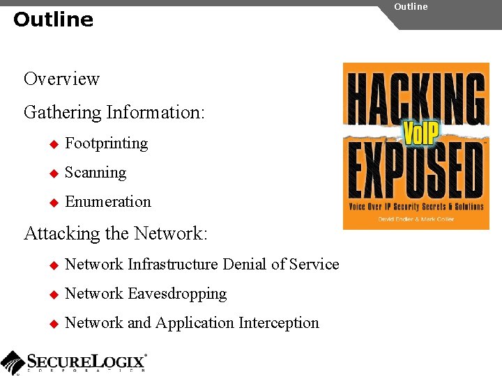 Outline Overview Gathering Information: u Footprinting u Scanning u Enumeration Attacking the Network: u