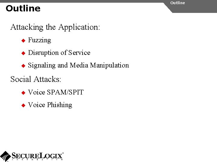 Outline Attacking the Application: u Fuzzing u Disruption of Service u Signaling and Media