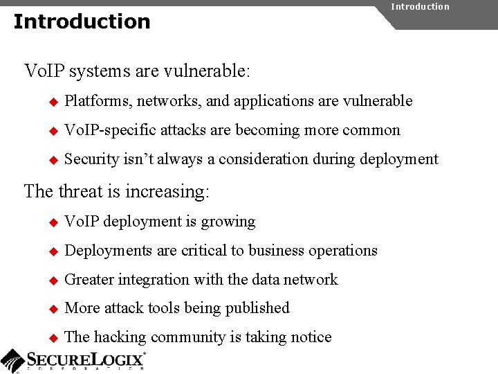 Introduction Vo. IP systems are vulnerable: u Platforms, networks, and applications are vulnerable u