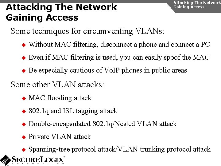 Attacking The Network Gaining Access Some techniques for circumventing VLANs: u Without MAC filtering,