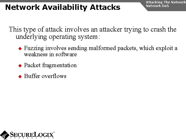 Network Availability Attacks Attacking The Network Do. S This type of attack involves an