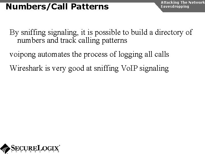 Numbers/Call Patterns Attacking The Network Eavesdropping By sniffing signaling, it is possible to build