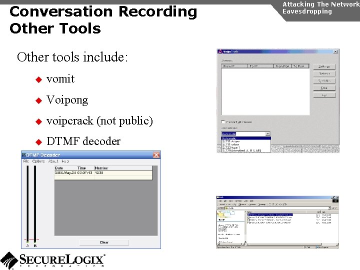 Conversation Recording Other Tools Other tools include: u vomit u Voipong u voipcrack (not