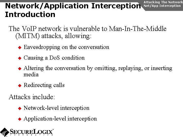 Network/Application Interception Introduction Attacking The Network Net/App Interception The Vo. IP network is vulnerable