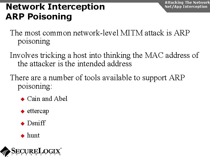 Network Interception ARP Poisoning Attacking The Network Net/App Interception The most common network-level MITM
