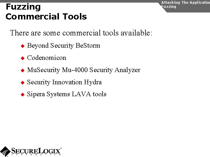 Fuzzing Commercial Tools There are some commercial tools available: u Beyond Security Be. Storm