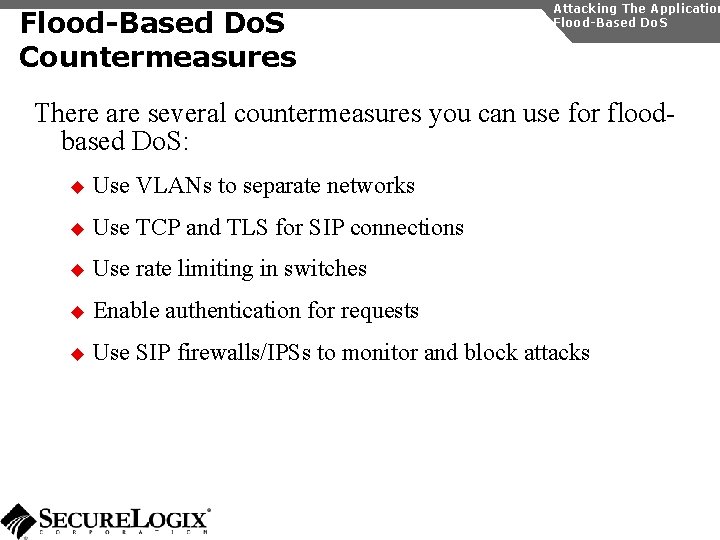 Flood-Based Do. S Countermeasures Attacking The Application Flood-Based Do. S There are several countermeasures