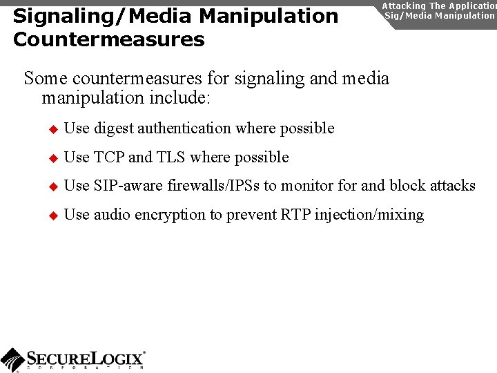 Signaling/Media Manipulation Countermeasures Attacking The Application Sig/Media Manipulation Some countermeasures for signaling and media