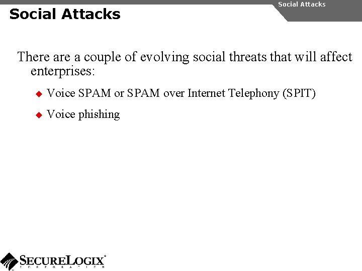 Social Attacks There a couple of evolving social threats that will affect enterprises: u