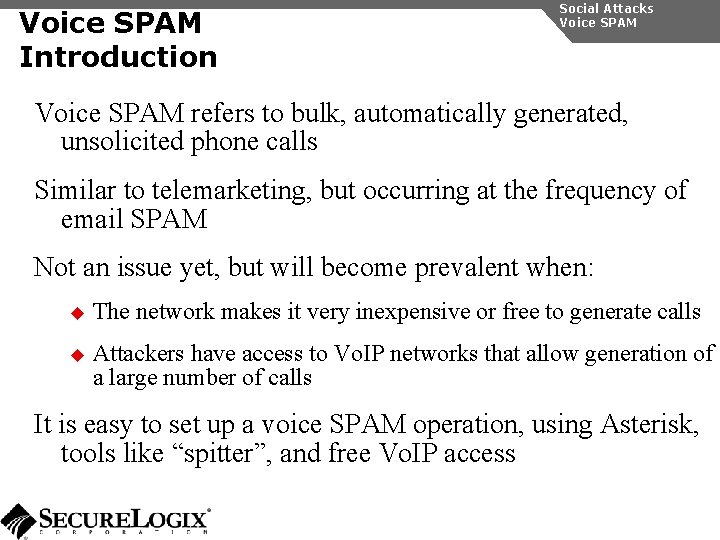 Voice SPAM Introduction Social Attacks Voice SPAM refers to bulk, automatically generated, unsolicited phone