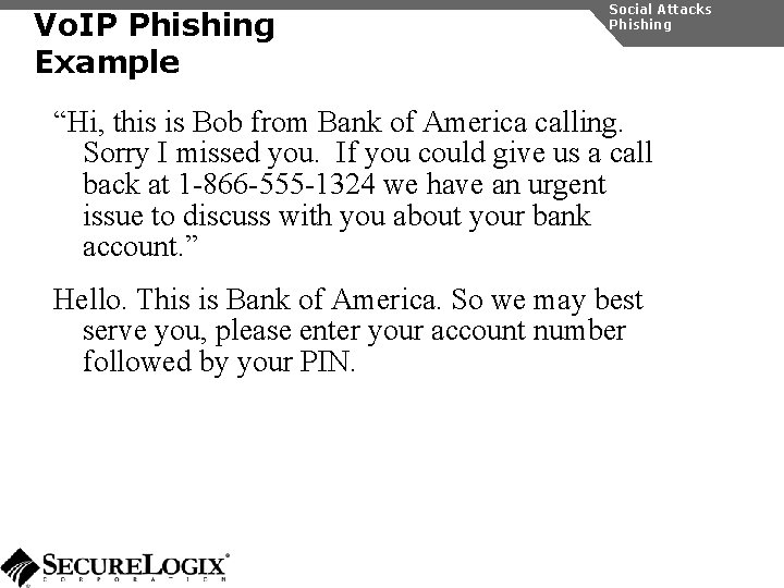 Vo. IP Phishing Example Social Attacks Phishing “Hi, this is Bob from Bank of