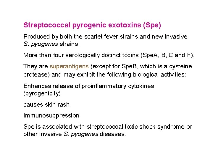 Streptococcal pyrogenic exotoxins (Spe) Produced by both the scarlet fever strains and new invasive