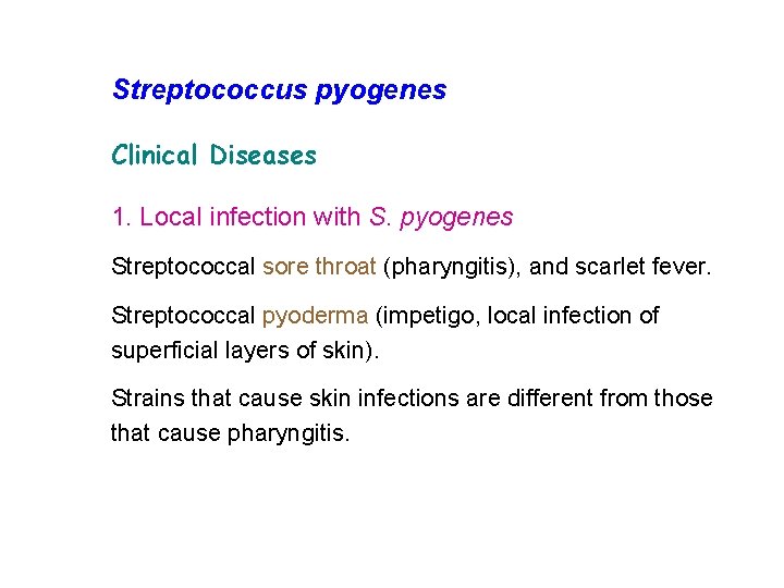 Streptococcus pyogenes Clinical Diseases 1. Local infection with S. pyogenes Streptococcal sore throat (pharyngitis),