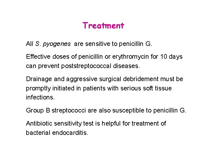 Treatment All S. pyogenes are sensitive to penicillin G. Effective doses of penicillin or