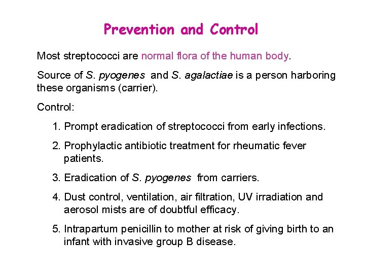 Prevention and Control Most streptococci are normal flora of the human body. Source of