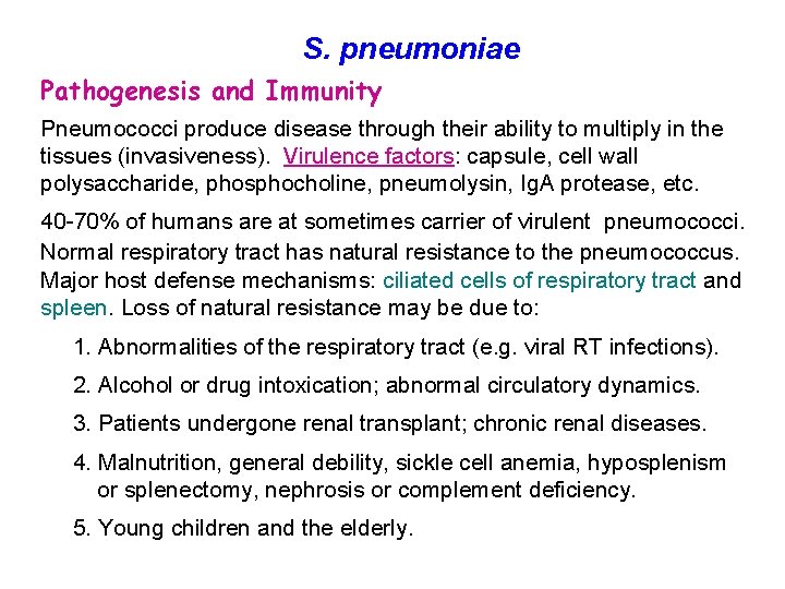 S. pneumoniae Pathogenesis and Immunity Pneumococci produce disease through their ability to multiply in