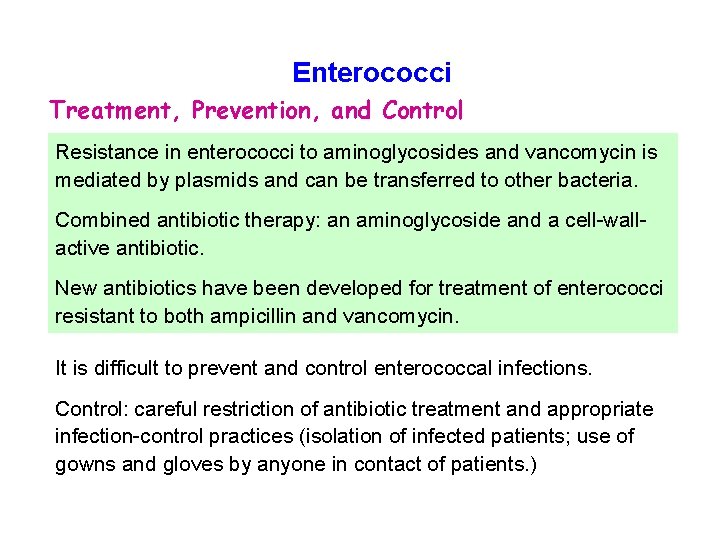 Enterococci Treatment, Prevention, and Control Resistance in enterococci to aminoglycosides and vancomycin is mediated