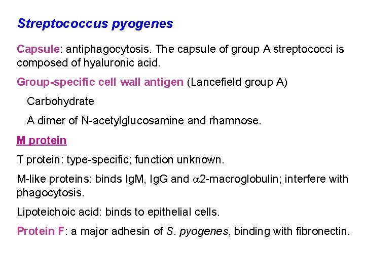 Streptococcus pyogenes Capsule: antiphagocytosis. The capsule of group A streptococci is composed of hyaluronic