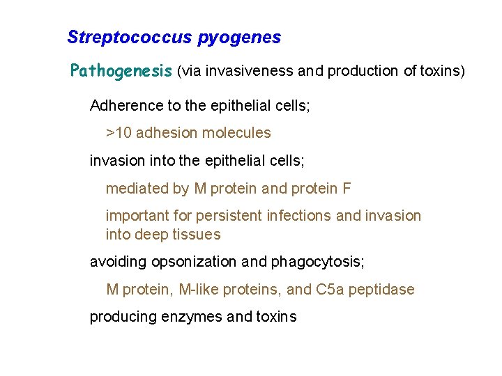 Streptococcus pyogenes Pathogenesis (via invasiveness and production of toxins) Adherence to the epithelial cells;