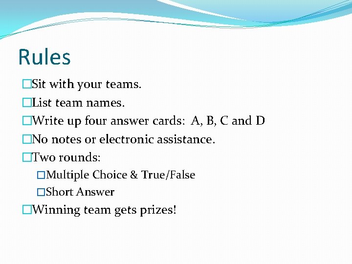 Rules �Sit with your teams. �List team names. �Write up four answer cards: A, Rules �Sit with your teams. �List team names. �Write up four answer cards: A,