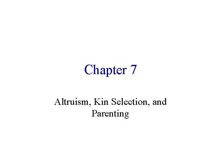 Chapter 7 Altruism, Kin Selection, and Parenting 