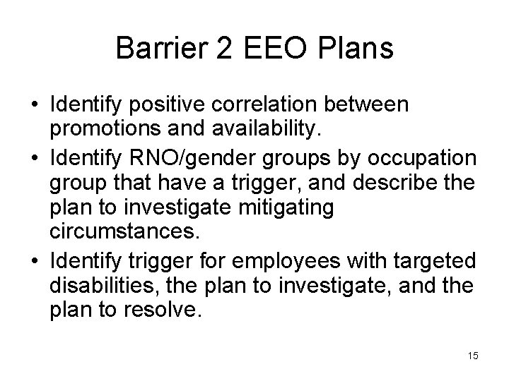 Barrier 2 EEO Plans • Identify positive correlation between promotions and availability. • Identify