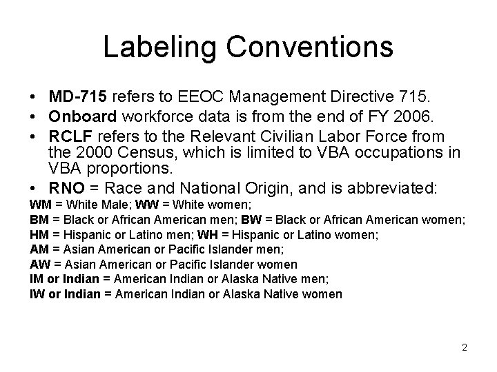 Labeling Conventions • MD-715 refers to EEOC Management Directive 715. • Onboard workforce data