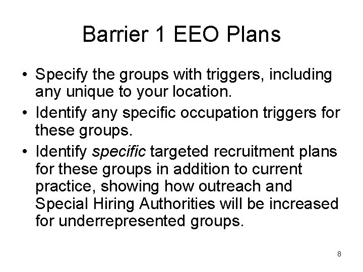 Barrier 1 EEO Plans • Specify the groups with triggers, including any unique to