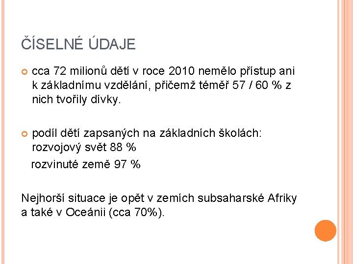 ČÍSELNÉ ÚDAJE cca 72 milionů dětí v roce 2010 nemělo přístup ani k základnímu