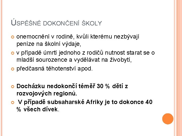 ÚSPĚŠNÉ DOKONČENÍ ŠKOLY onemocnění v rodině, kvůli kterému nezbývají peníze na školní výdaje, v