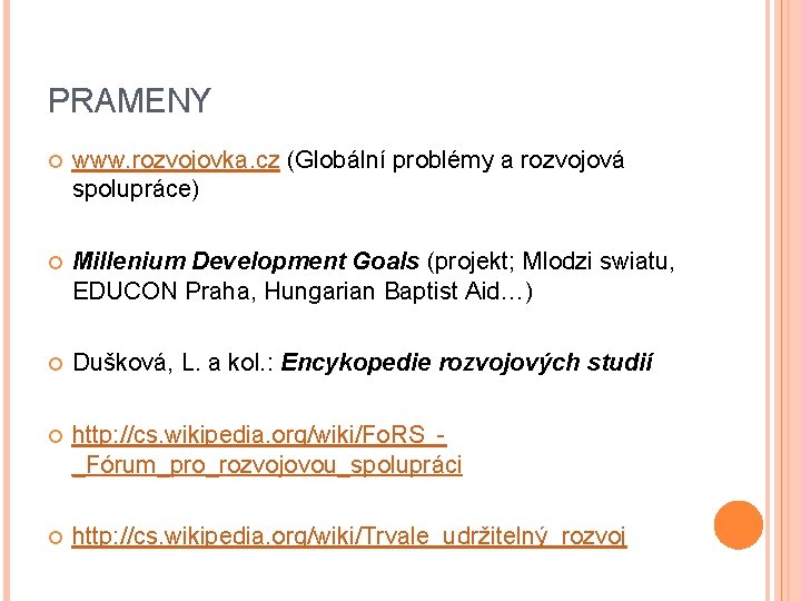 PRAMENY www. rozvojovka. cz (Globální problémy a rozvojová spolupráce) Millenium Development Goals (projekt; Mlodzi