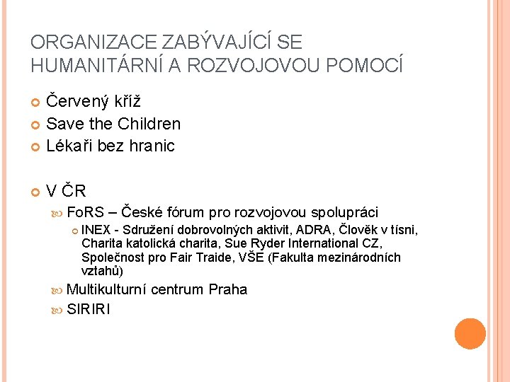 ORGANIZACE ZABÝVAJÍCÍ SE HUMANITÁRNÍ A ROZVOJOVOU POMOCÍ Červený kříž Save the Children Lékaři bez