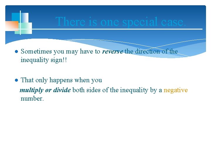 There is one special case. ● Sometimes you may have to reverse the direction