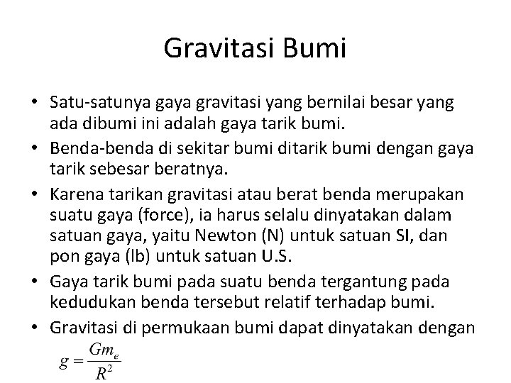 Gravitasi Bumi • Satu-satunya gaya gravitasi yang bernilai besar yang ada dibumi ini adalah