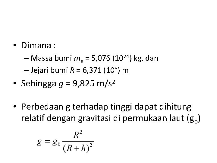  • Dimana : – Massa bumi me = 5, 076 (1024) kg, dan