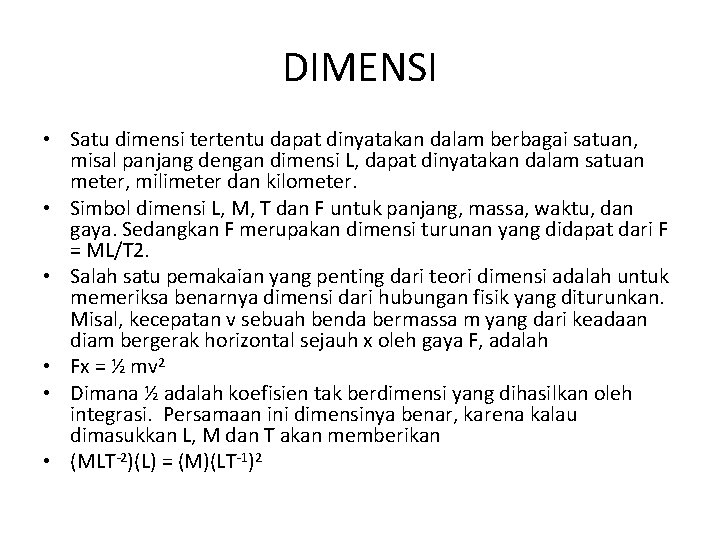 DIMENSI • Satu dimensi tertentu dapat dinyatakan dalam berbagai satuan, misal panjang dengan dimensi