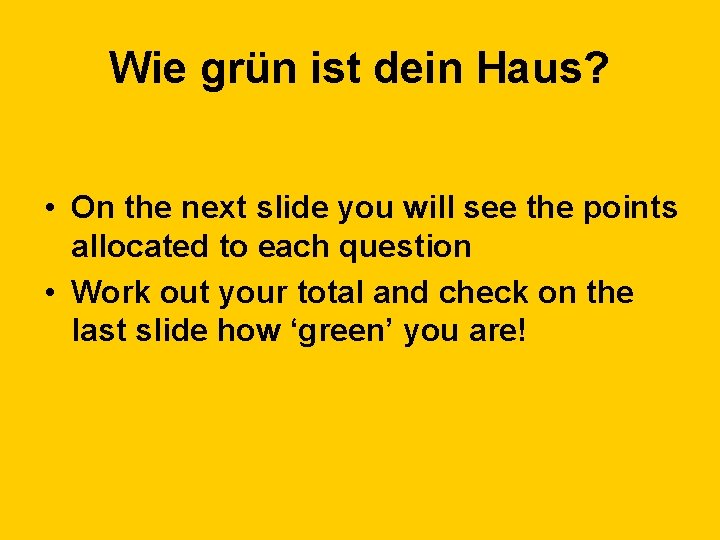 Wie grün ist dein Haus? • On the next slide you will see the