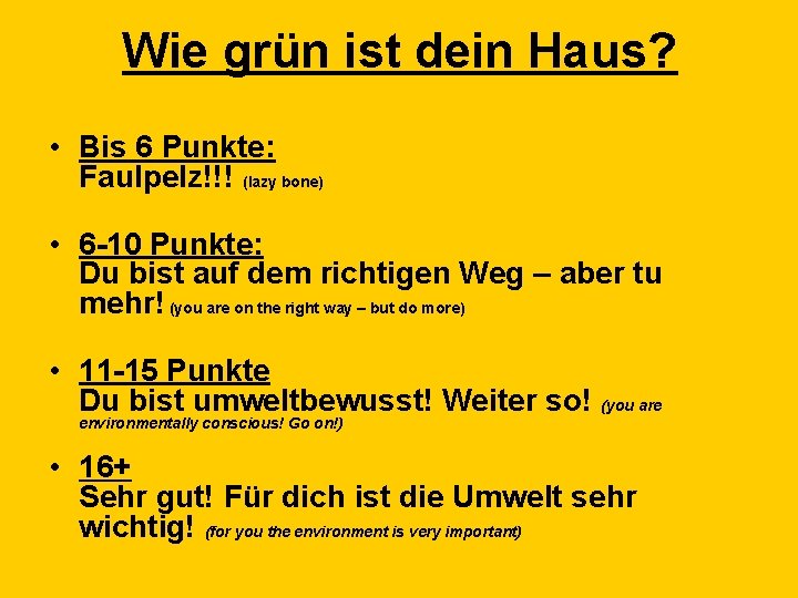 Wie grün ist dein Haus? • Bis 6 Punkte: Faulpelz!!! (lazy bone) • 6
