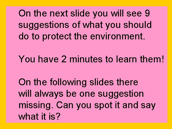 On the next slide you will see 9 suggestions of what you should do