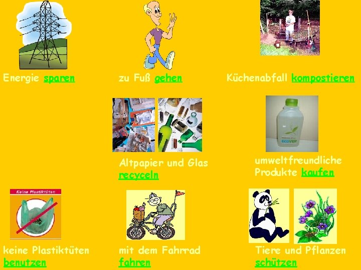 Energie sparen keine Plastiktüten benutzen zu Fuß gehen Küchenabfall kompostieren Altpapier und Glas recyceln