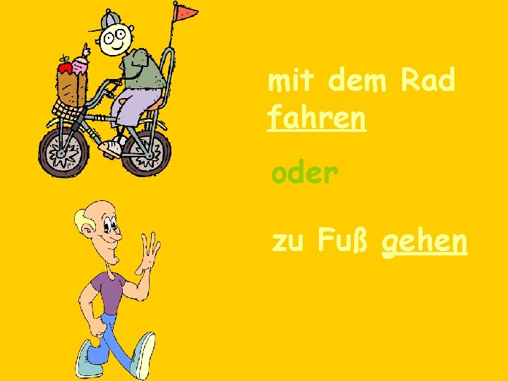 mit dem Rad fahren oder zu Fuß gehen 