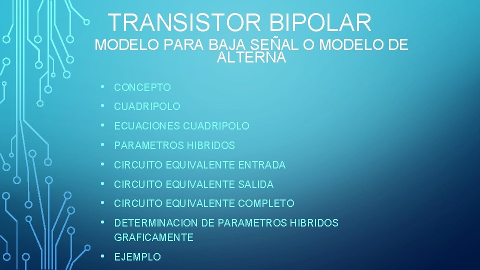 TRANSISTOR BIPOLAR MODELO PARA BAJA SEÑAL O MODELO DE ALTERNA • CONCEPTO • CUADRIPOLO