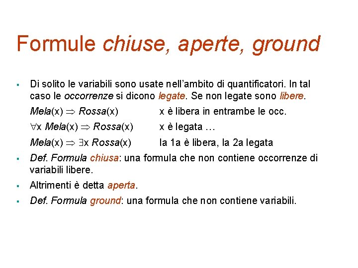 Formule chiuse, aperte, ground § Di solito le variabili sono usate nell’ambito di quantificatori.