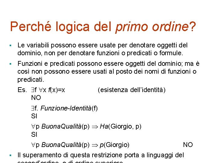 Perché logica del primo ordine? § Le variabili possono essere usate per denotare oggetti