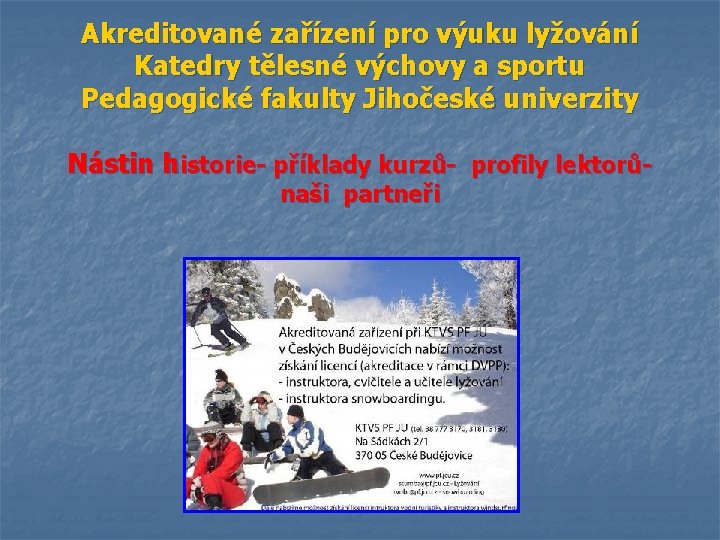 Akreditované zařízení pro výuku lyžování Katedry tělesné výchovy a sportu Pedagogické fakulty Jihočeské univerzity