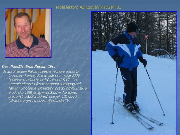 Profil lektorů AZ lyžování KTVS PF JU Doc. Paed. Dr. Emil Řepka, CSc. Je