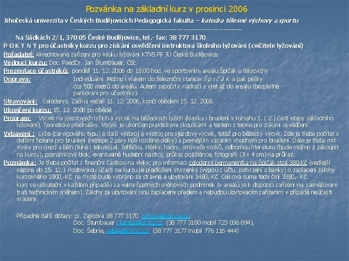 Pozvánka na základní kurz v prosinci 2006 Jihočeská univerzita v Českých Budějovicích Pedagogická fakulta