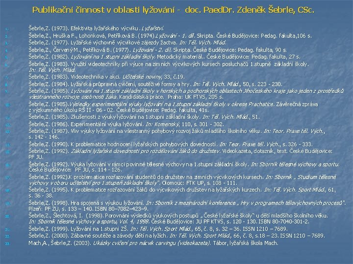 Publikační činnost v oblasti lyžování - doc. Paed. Dr. Zdeněk Šebrle, CSc. 1. 2.