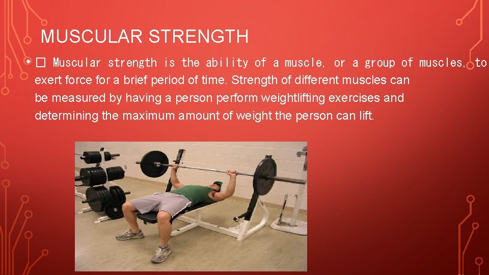 MUSCULAR STRENGTH • � Muscular strength is the ability of a muscle, or a MUSCULAR STRENGTH • � Muscular strength is the ability of a muscle, or a