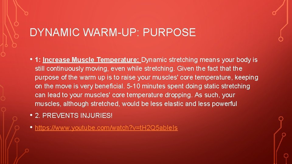 DYNAMIC WARM-UP: PURPOSE • 1: Increase Muscle Temperature: Dynamic stretching means your body is DYNAMIC WARM-UP: PURPOSE • 1: Increase Muscle Temperature: Dynamic stretching means your body is